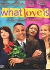 What Love Is (2007).jpg